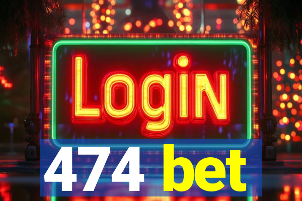 474 bet